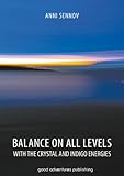 Balance on All Levels with the Crystal and Indigo Energies by