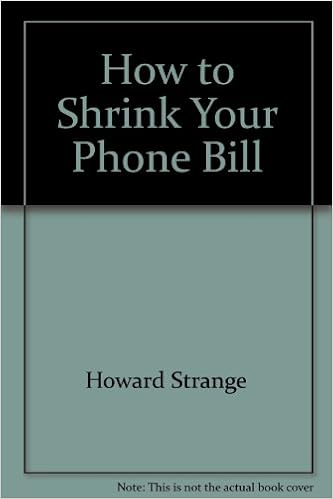 How to Shrink Your Phone Bill, by Howard Strange How to Shrink Your Phone Bill, by Howard Strange