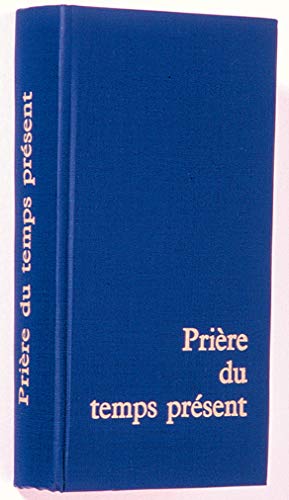 Prière du temps présent (LITURGIE DES HEURES) (French Edition) by Collectif