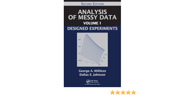 Analysis Of Messy Data Volume 1 Designed Experiments Second Edition 2 Milliken George A Johnson Dallas E Amazon Com