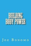 Building Body Power by Joe Bonomo