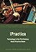 iPractice: Technology in the 21st Century Music Practice Room (Essential Music Technology:The Presti by 