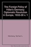 Front cover for the book The Foreign Policy of Hitler’s Germany: Diplomatic Revolution in Europe, 1933-36 by Gerhard L. Weinberg