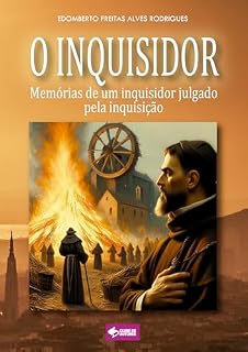 Livro O Inquisidor: Memórias de um inquisidor julgado pela inquisição