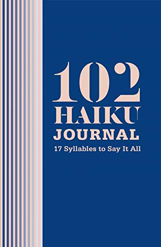 102 Haiku Journal: 17 Syllables to Say It All by Lisa Ann Markuson, Daniel Zaltsman, Erick Szentmiklosy