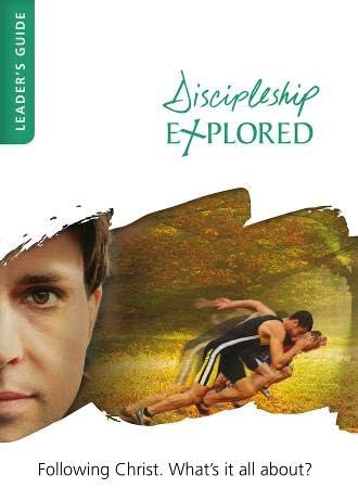 Discipleship Explored Leader's Guide: Following Christ. What's it all about?