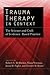 Trauma Therapy in Context: The Science and Craft of Evidence-Based Practice