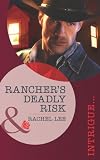 Front cover for the book Rancher's Deadly Risk by Rachel Lee