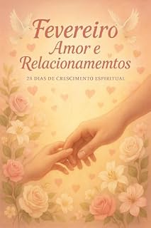Livro Momentos Sagrados: Fevereiro: Amor e Relacionamentos