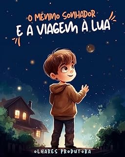 Livro O Menino Sonhador: E a viagem à lua