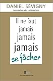 Il ne faut jamais jamais jamais se fâcher by