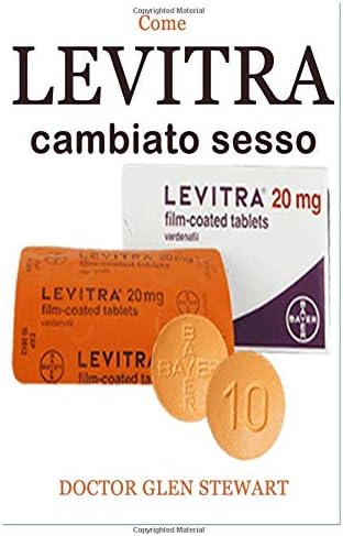 Come LEVITRA cambiato sesso: Levitra è stata una delle migliori pillole sessuali nel mercato per il trattamento della disfunzione erettile, l'aumento della libido e l'erezione potente per il sesso. (Italian) Paperback – 23 Sep 2018