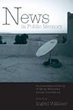 News in Public Memory : An International Study of Media Memories Across Generations, Volkmer, Ingrid, 0820461946