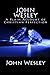 John Wesley: A Plain Account of Christian Perfection