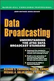 Data Broadcasting: Understanding the ATSC Data Broadcast Standard by