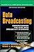 Data Broadcasting: Understanding the ATSC Data Broadcast Standard by