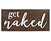 Elegant Signs Get Naked Bathroom Sign - Farmhouse Decor for The Home - 6x12 Rustic Wooden Wall Art Plaque with Funny Saying