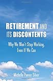 Michelle Pannor Silver, "Retirements and its Discontents: Why We Don’t Stop Working, Even If We Can" (Columbia UP, 2018)