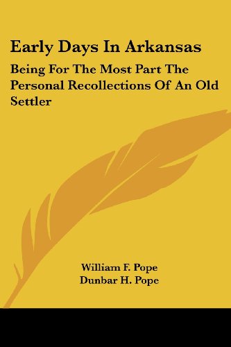 Early Days In Arkansas: Being For The Most Part The Personal Recollections Of An Old Settler