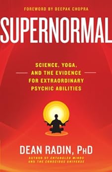 Supernormal: Science, Yoga, and the Evidence for Extraordinary Psychic Abilities by [Radin, Dean]
