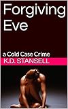 Forgiving Eve: a Cold Case Crime by 