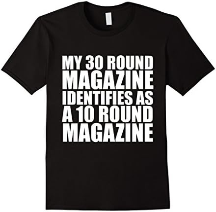 Mens My 30 Round Mag Identifies as a 10 Round Mag T-Shirt AR-15 2XL Black