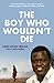 The Boy Who Wouldn't Die by David Nyuol Vincent, Carol Nader
