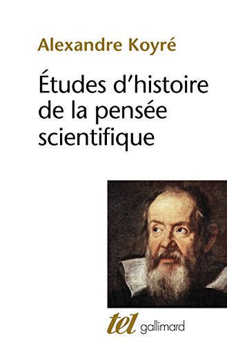 Etudes d'histoire de la pensée scientifique by Alexandre Koyré