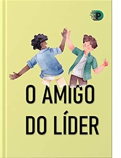 Livro O AMIGO DO LÍDER: POR PHELIPE RODRIGO