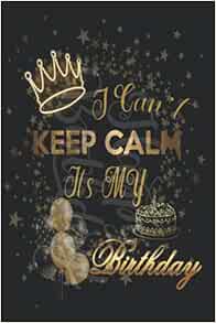 I Can T Keep Calm Its My Birthday A Gift For Him Her On Him Her Birthday Ahmed Islam Moustafa 9798502255462 Amazon Com Books