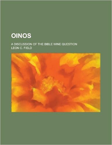 Oinos; A Discussion Of The Bible Wine Question: Field, Leon C.:  9781130486018: Amazon.com: Books