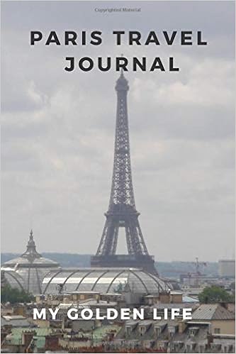 Paris Travel Journal My Golden Life Golden Age Journals