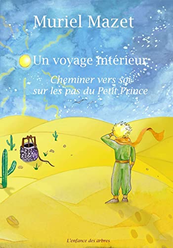 Un voyage intérieur: cheminer vers soi sur les pas du Petit Prince
