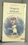 Nemesis medicale / l'expropriation de la sante by 