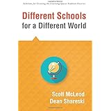 Different Schools for a Different World (School Improvement for 21st Century Skills, Global Citizenship, and Deeper Learning) (Solutions for Creating the Learning Spaces Students Deserve)