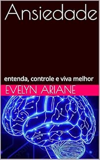 Livro Ansiedade: entenda, controle e viva melhor
