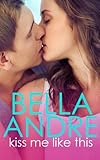 Kiss Me Like This: The Morrisons (New Adult Contemporary Romance) (Volume 1)
