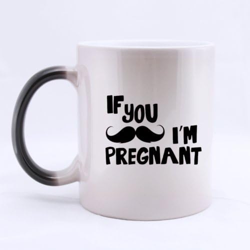 Cool Lovely Design "If You Mustache I'm Pregnant"(Twin Side) Magic Surprise Color Changing Mug Morphing Coffee/Tea Mug (11 Oz)