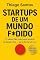 Livro Startups de um Mundo F*dido