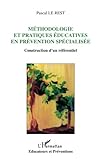 Méthodologie et pratiques éducatives en prévention spécialisée: Construction d'un référentiel by Pascal Le Rest