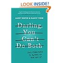 Darling, You Can't Do Both: And Other Noise to Ignore on Your Way Up