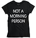 Not a Morning Person Lazy Day Womens Top Junior Graphic Tee Black