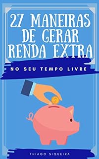 Livro 27 Maneiras de Gerar Renda Extra: No Seu Tempo Livre