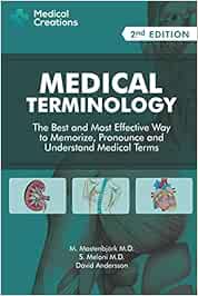 Medical Terminology: The Best and Most Effective Way to Memorize, Pronounce and Understand Medical Terms: Second Edition