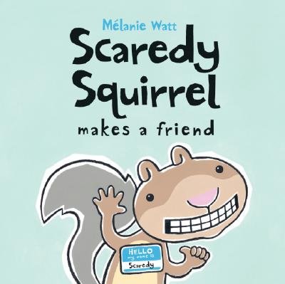Scaredy Squirrel Makes a Friend [SCAREDY SQUIRR... 155453481X Book Cover