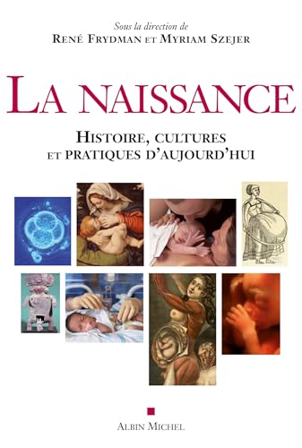 La Naissance: Histoire, Cultures Et Pratiques d'Aujourd'hui