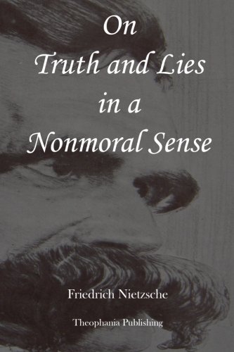 On Truth And Lies In A Nonmoral Sense Nietzsche Friedrich 9781479183746 Amazon Com Books