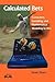 Calculated Bets: Computers, Gambling, and Mathematical Modeling to Win (Outlooks) by Steven Skiena