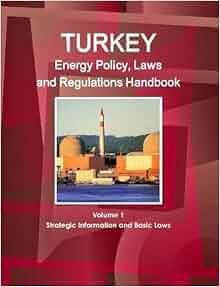 Turkey Energy Policy Laws And Regulations Handbook Volume