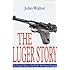 The Luger Story: The Standard History of he World's Most Famous Handgun